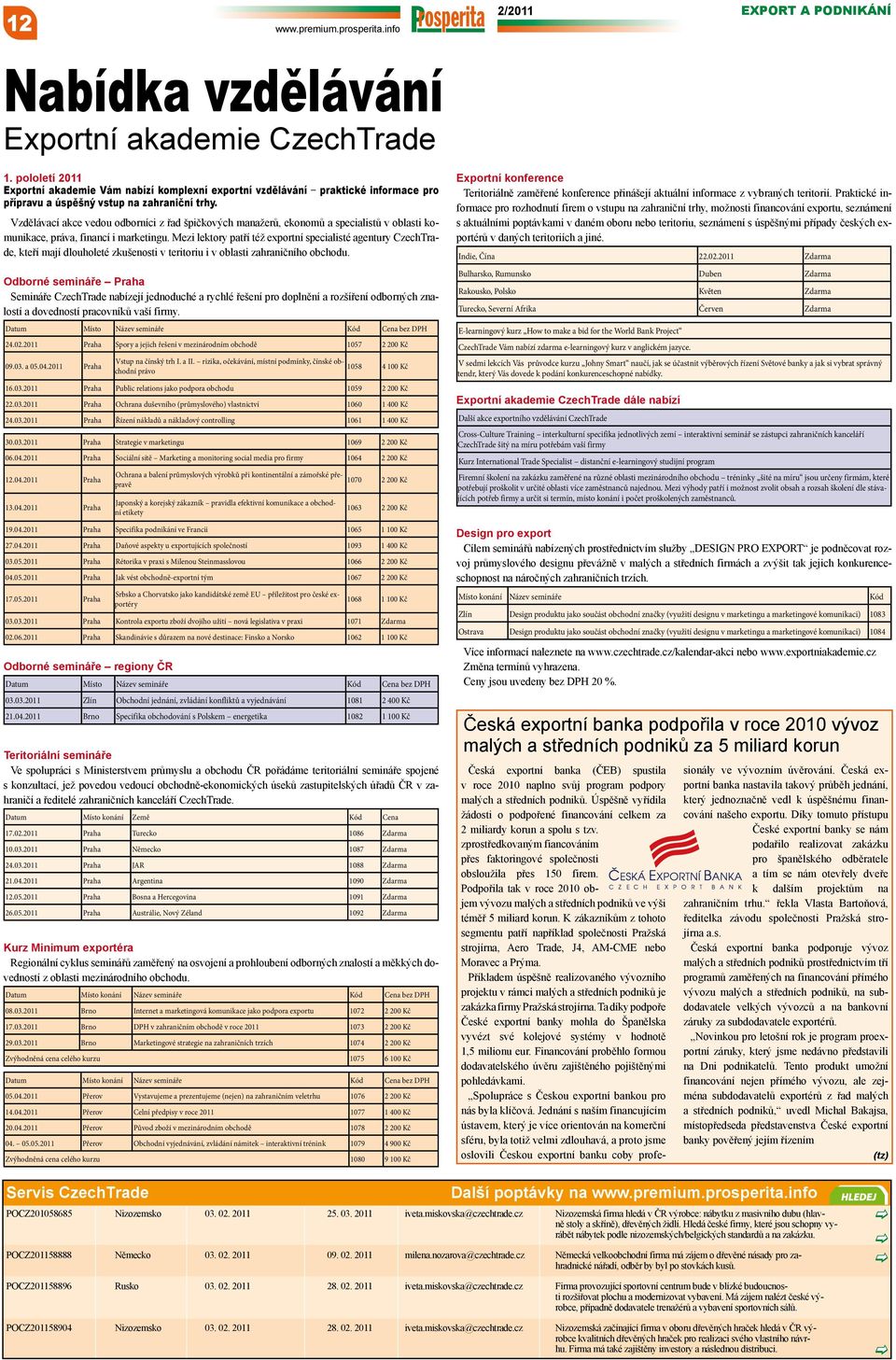 Vzdělávací akce vedou odborníci z řad špičkových manažerů, ekonomů a specialistů v oblasti komunikace, práva, financí i marketingu.