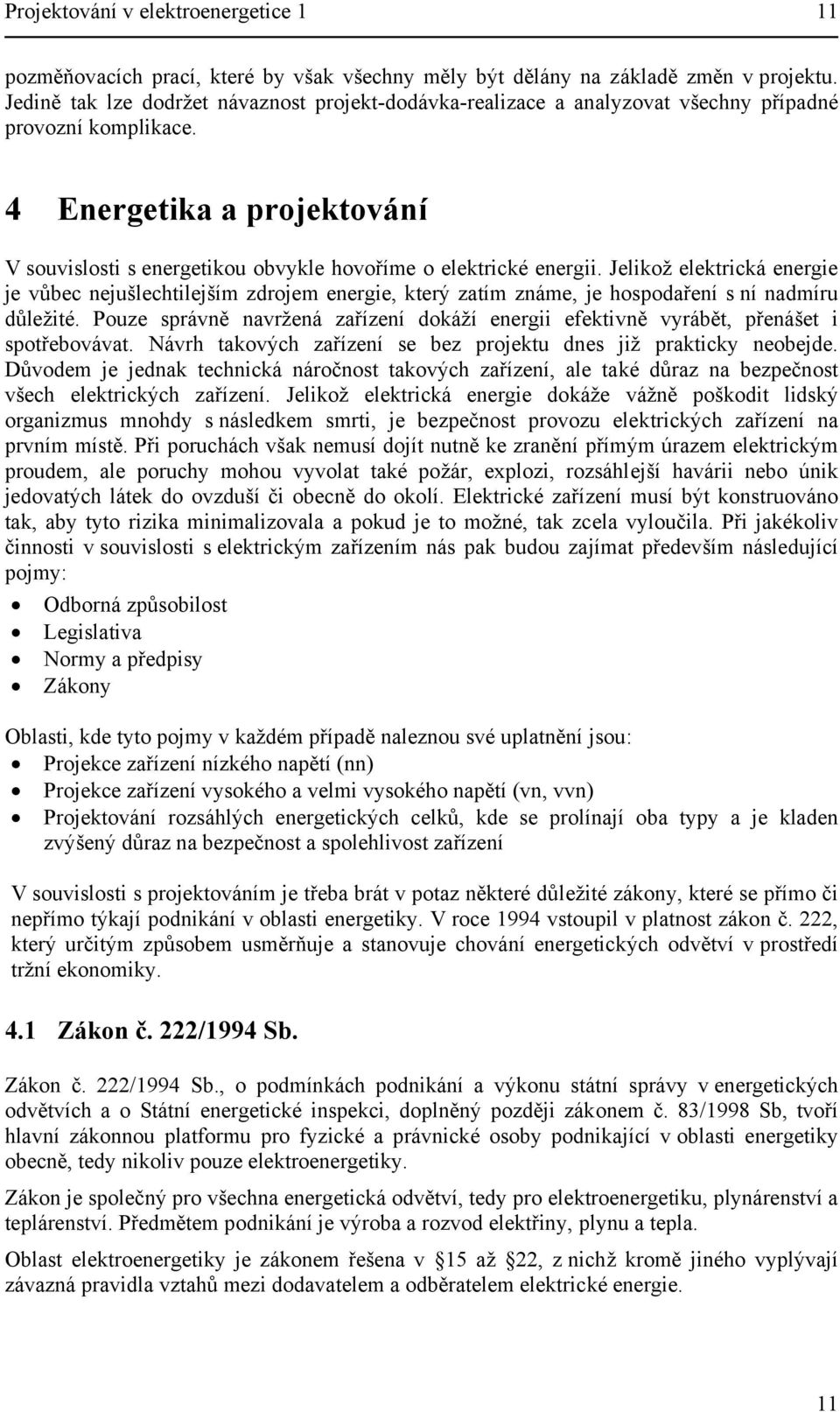 4 Energetika a projektování V souvislosti s energetikou obvykle hovoříme o elektrické energii.