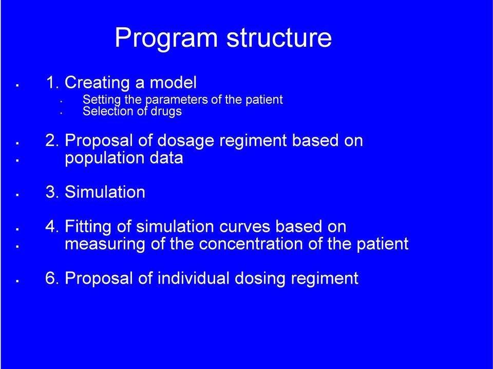 2. Proposal of dosage regiment based on population data 3. Simulation 4.