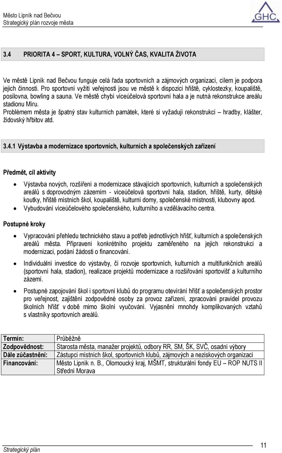 Ve městě chybí víceúčelová sportovní hala a je nutná rekonstrukce areálu stadionu Míru.