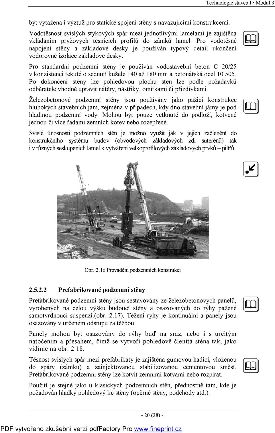 Pro vodotěsné napojení stěny a základové desky je používán typový detail ukončení vodorovné izolace základové desky.