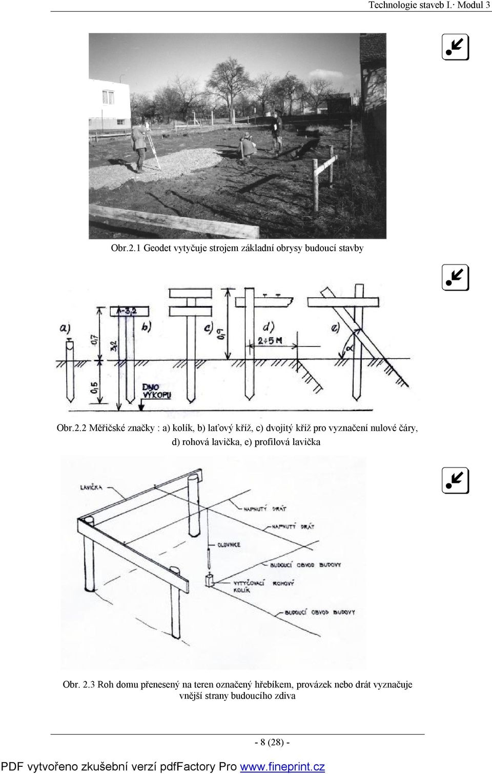 2 Měřičské značky : a) kolík, b) laťový kříž, c) dvojitý kříž pro vyznačení nulové čáry,
