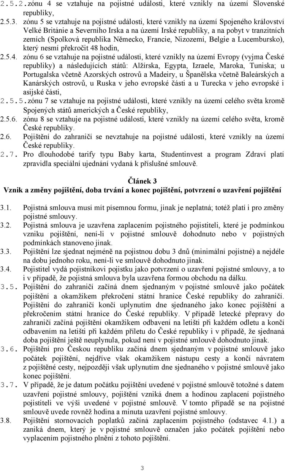 Německo, Francie, Nizozemí, Belgie a Lucembursko), který nesmí překročit 48