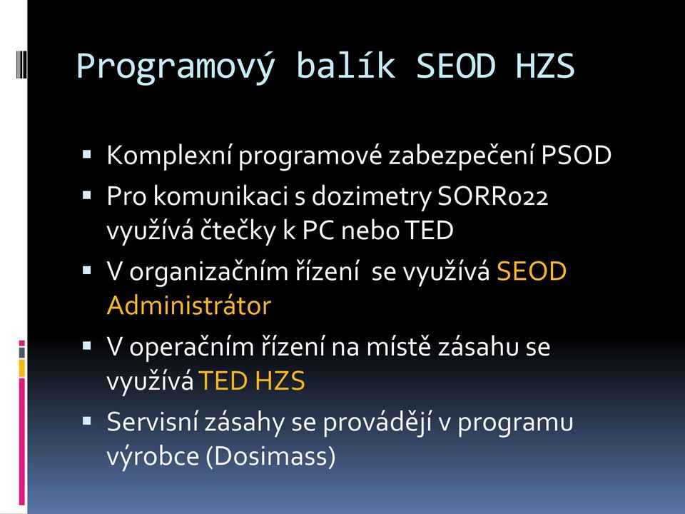 organizačním řízení se využívá SEOD Administrátor V operačním řízení na