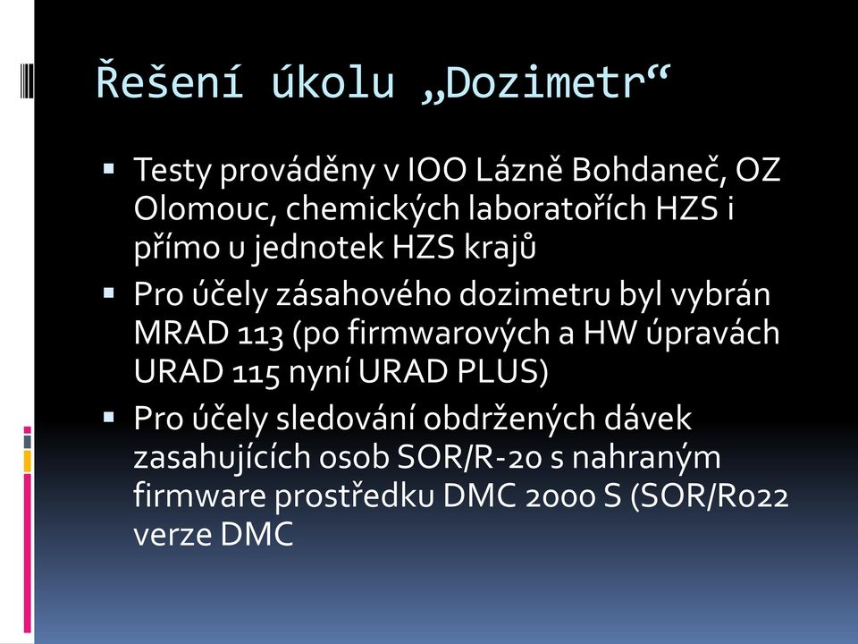 MRAD 113 (po firmwarových a HW úpravách URAD 115 nyní URAD PLUS) Pro účely sledování