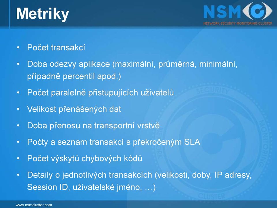 transportní vrstvě Počty a seznam transakcí s překročeným SLA Počet výskytů chybových kódů