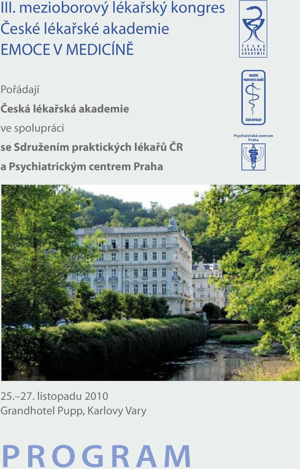 praktických lékařů ČR a Psychiatrickým centrem Praha Psychiatrické