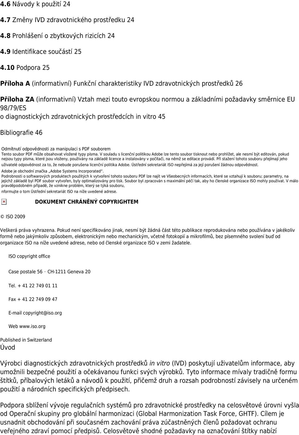 o diagnostických zdravotnických prostředcích in vitro 45 Bibliografie 46 Odmítnutí odpovědnosti za manipulaci s PDF souborem Tento soubor PDF může obsahovat vložené typy písma.