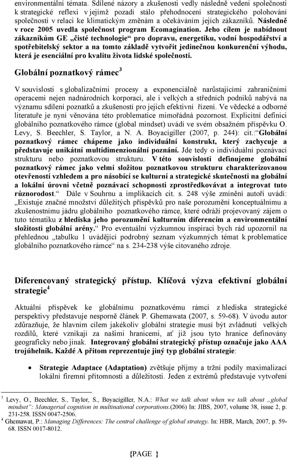 jejích zákazníků. Následně v roce 2005 uvedla společnost program Ecomagination.