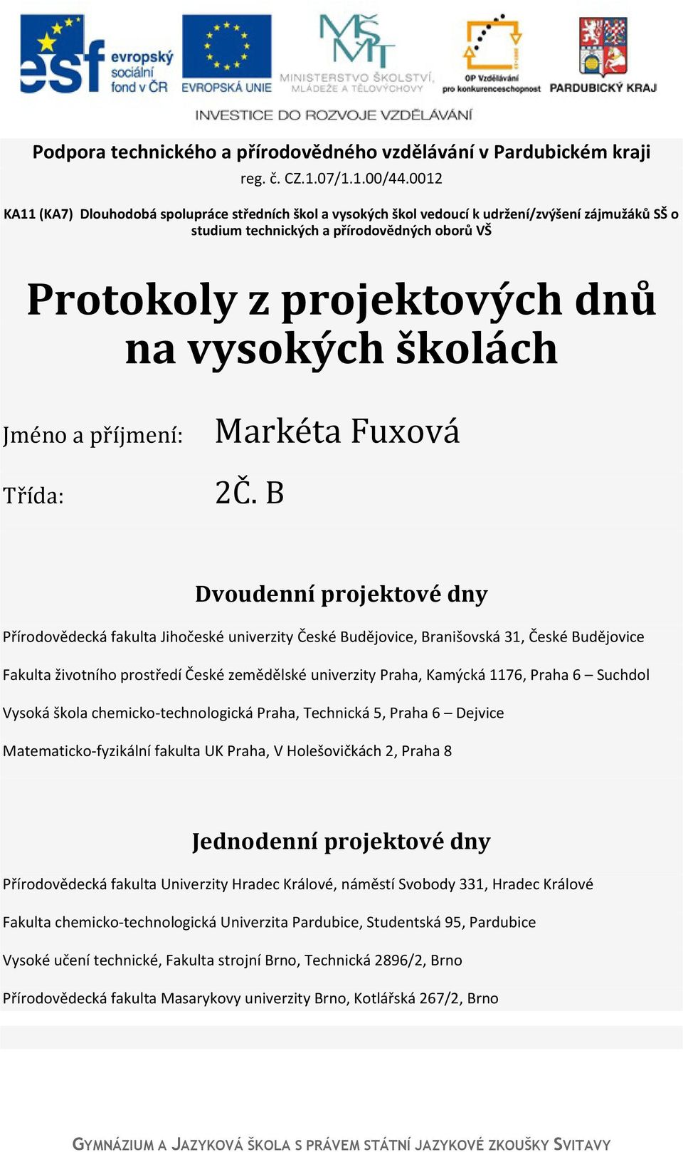 školách Jméno a příjmení: Třída: Markéta Fuxová 2Č.