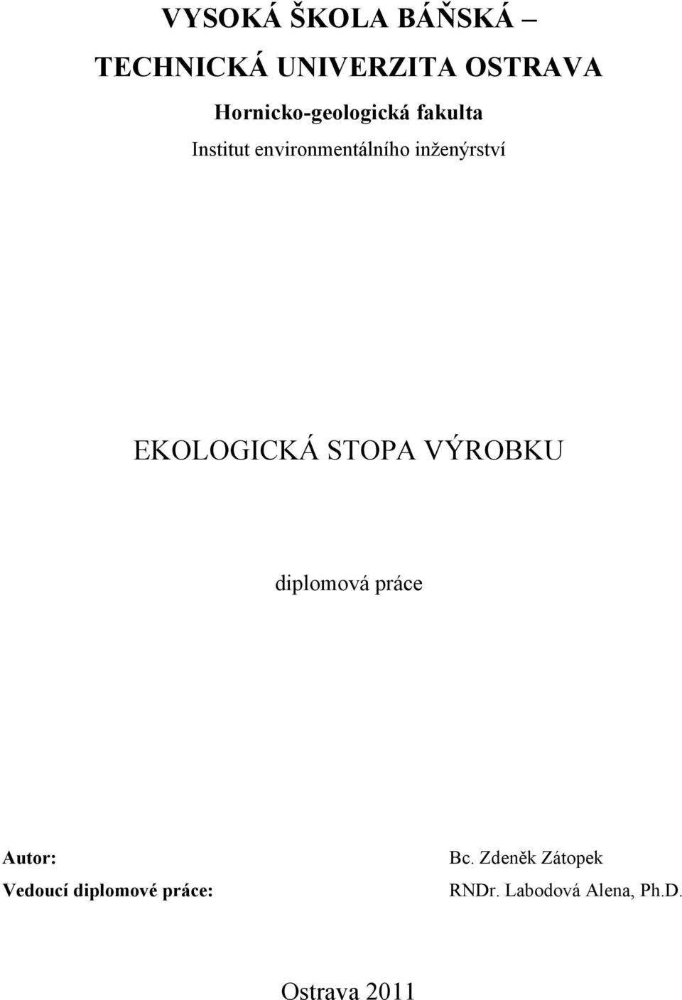 inţenýrství EKOLOGICKÁ STOPA VÝROBKU diplomová práce Autor: