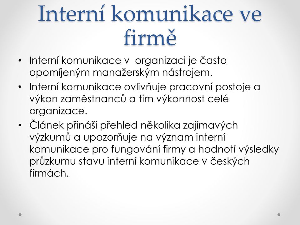 Interní komunikace ovlivňuje pracovní postoje a výkon zaměstnanců a tím výkonnost celé