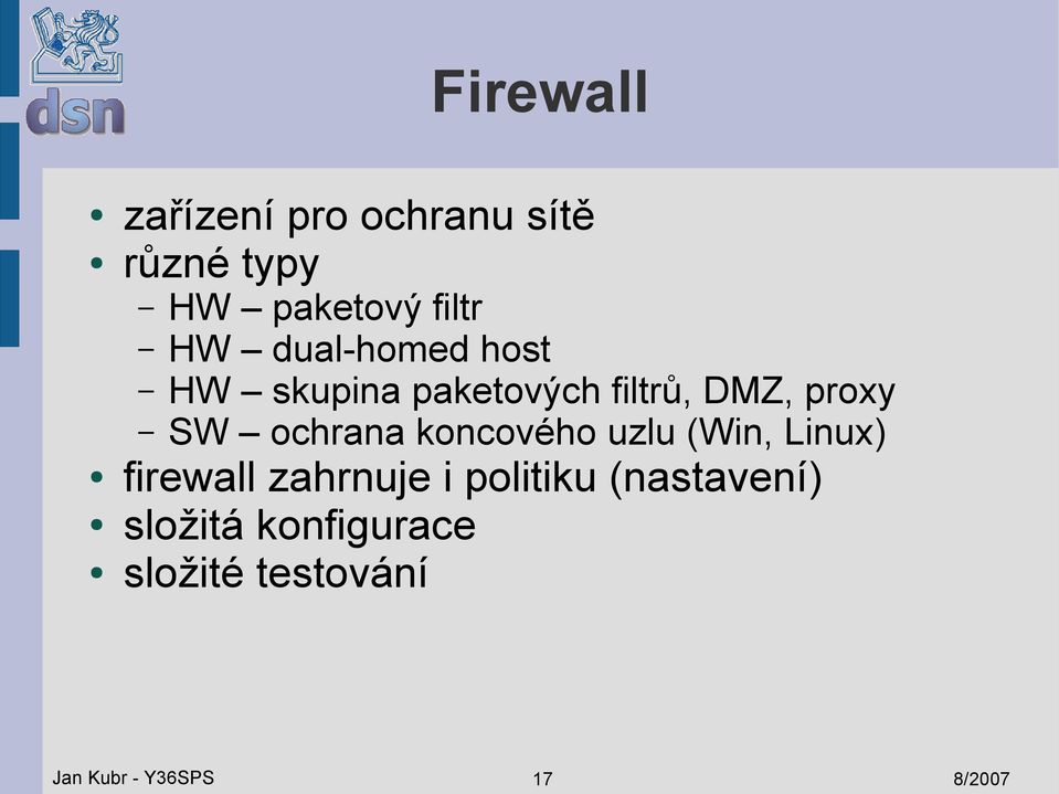 koncového uzlu (Win, Linux) firewall zahrnuje i politiku