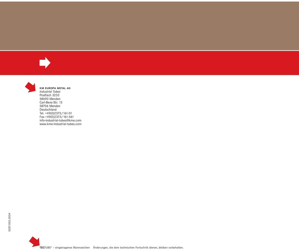 +49(0)2373/161-01 Fax +49(0)2373/161-561 info-industrial-tubes@kme.com www.