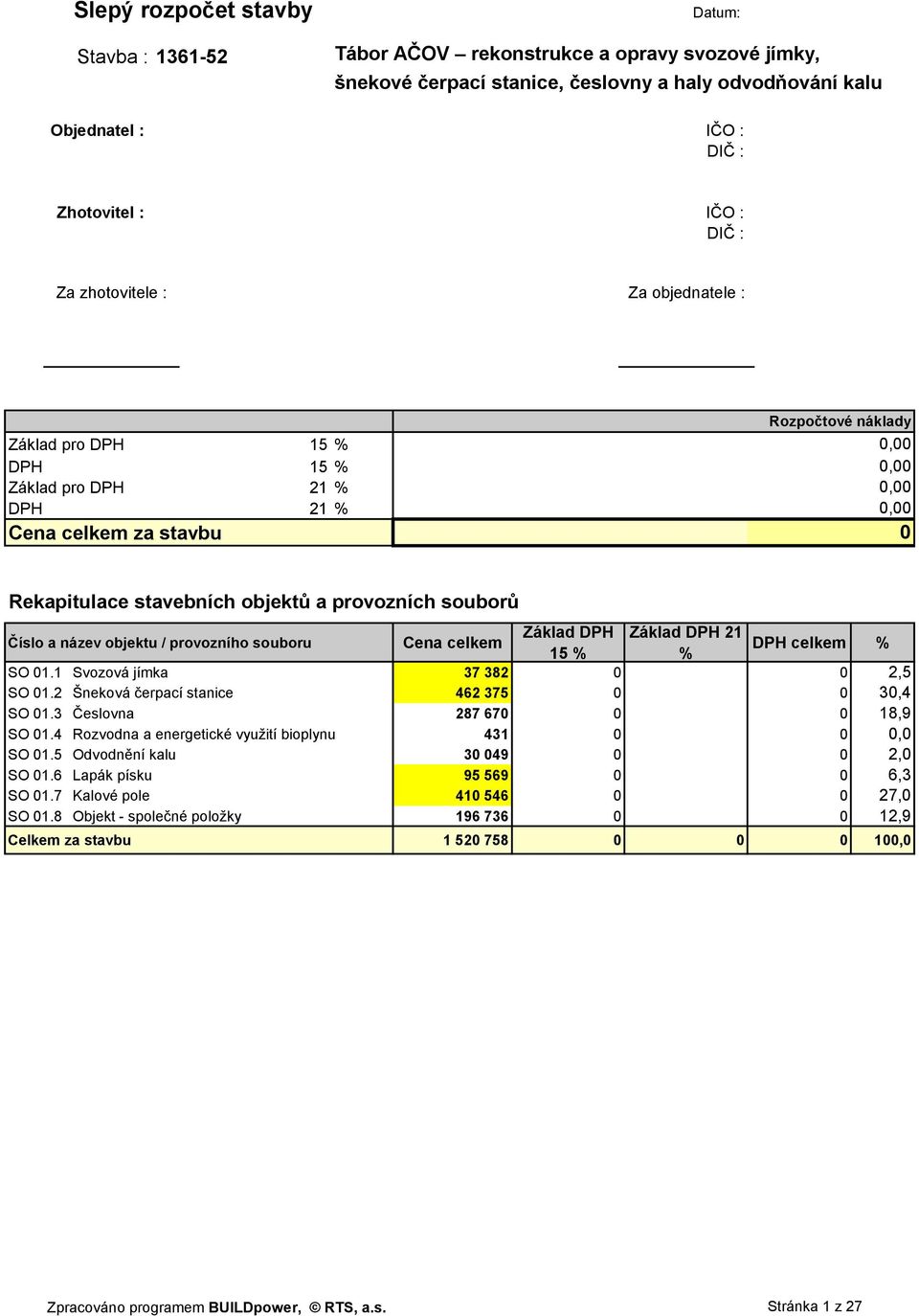 provozních souborů Číslo a název objektu / provozního souboru Cena celkem Základ DPH Základ DPH 21 DPH celkem 15 % % % SO 01.1 Svozová jímka 37 382 0 0 2,5 SO 01.