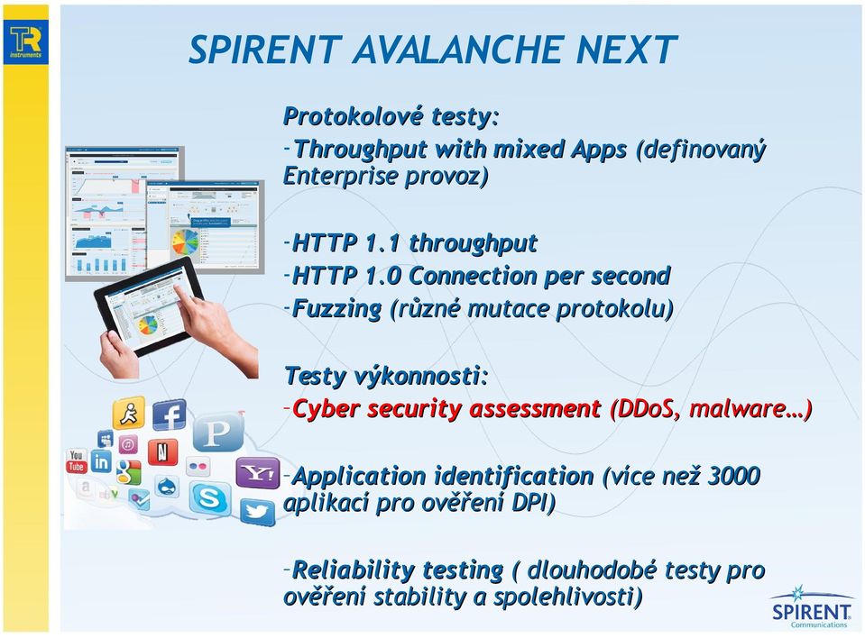 0 Connection per second Fuzzing (různé mutace protokolu) Testy výkonnosti: Cyber security