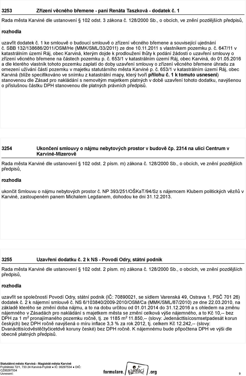 SBB 132/138686/2011/OSM/He (MMK/SML/33/2011) ze dne 10.11.2011 s vlastníkem pozemku p. č.