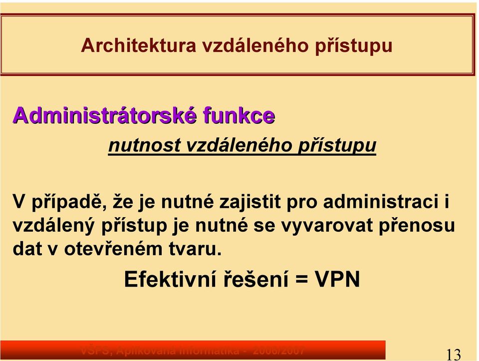 zajistit pro administraci i vzdálený přístup je nutné se