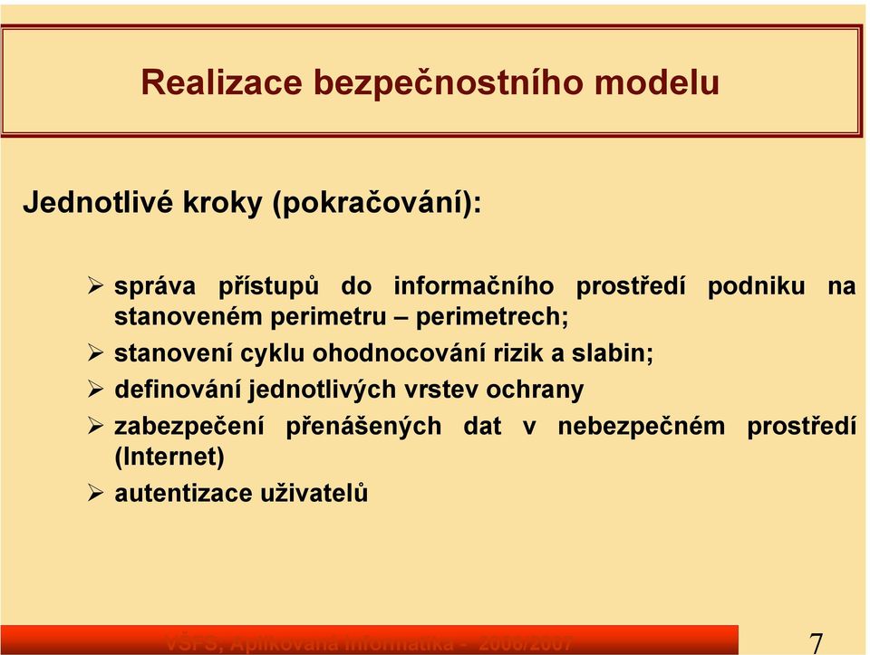 stanovení cyklu ohodnocování rizik a slabin; definování jednotlivých vrstev