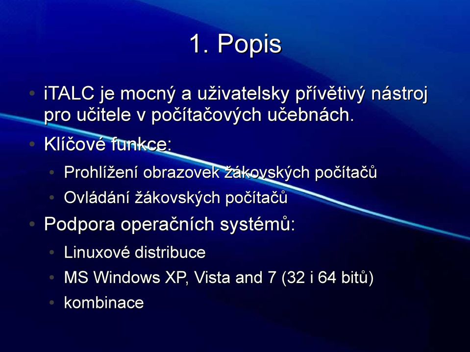 Klíčové funkce: Prohlížení obrazovek žákovských počítačů Ovládání