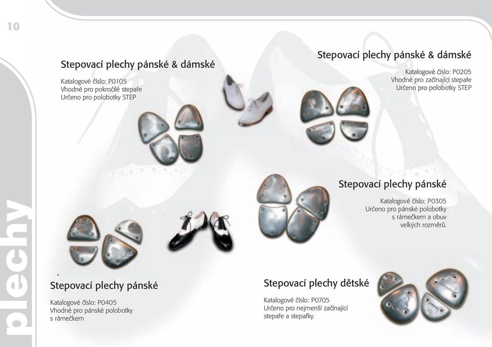 Katalogové číslo: P0405 Vhodné pro pánské polobotky s rámečkem Stepovací plechy dětské Katalogové číslo: P0705 Určeno pro nejmenší