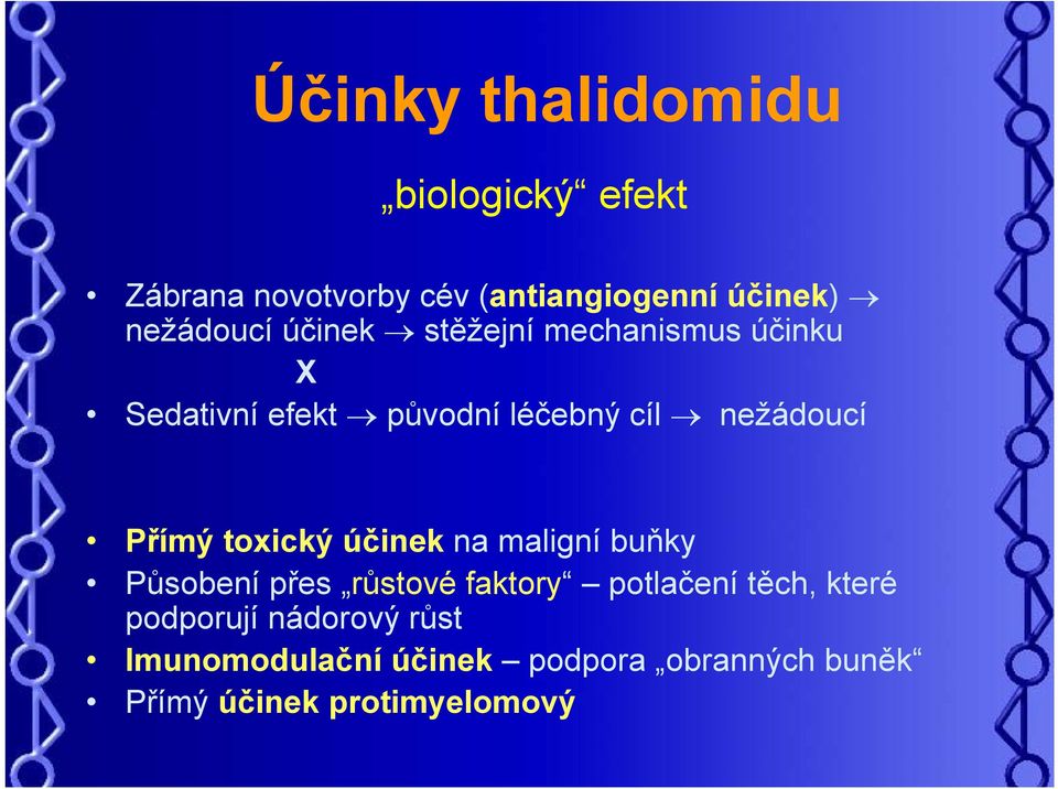 nežádoucí Přímý toxický účinek na maligní buňky Působení přes růstové faktory potlačení