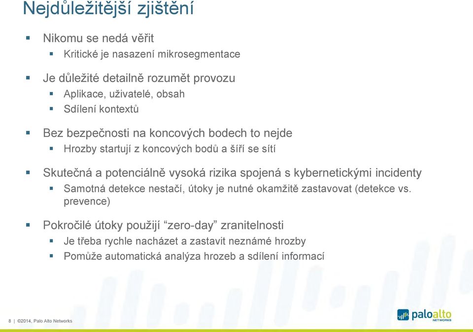 spojená s kybernetickými incidenty Samotná detekce nestačí, útoky je nutné okamžitě zastavovat (detekce vs.