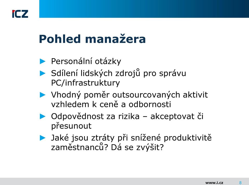 vzhledem k ceně a odbornosti Odpovědnost za rizika akceptovat či