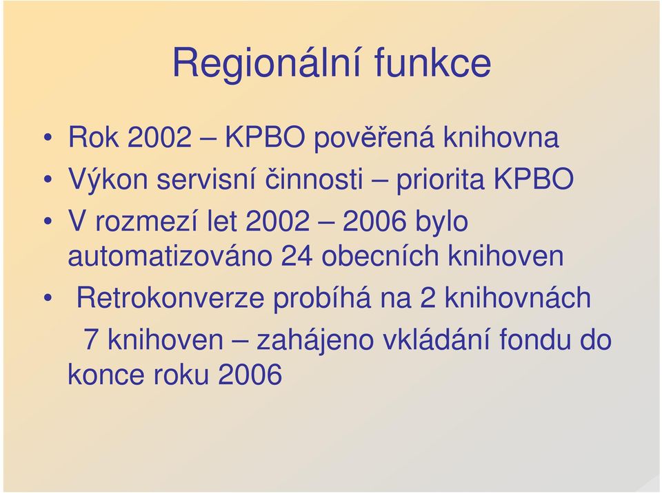 automatizováno 24 obecních knihoven Retrokonverze probíhá na