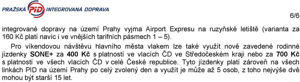 Pro víkendovou návštěvu hlavního města vlakem lze také využít nově zavedené rodinné jízdenky SONE+ za 400 Kč s platností ve vlacích