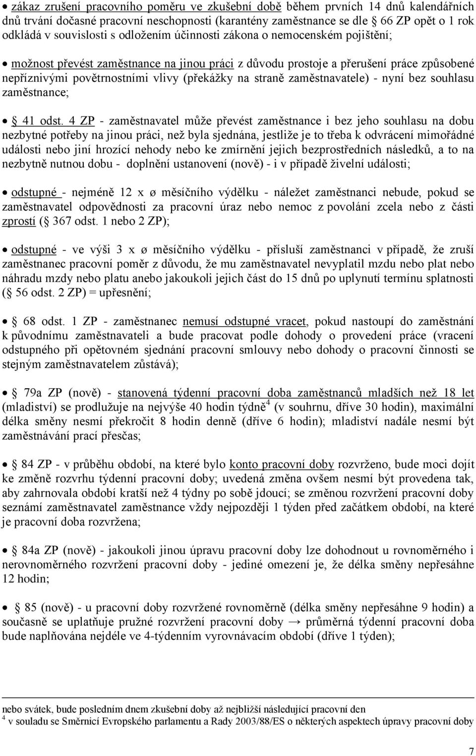 zaměstnavatele) - nyní bez souhlasu zaměstnance; 41 odst.