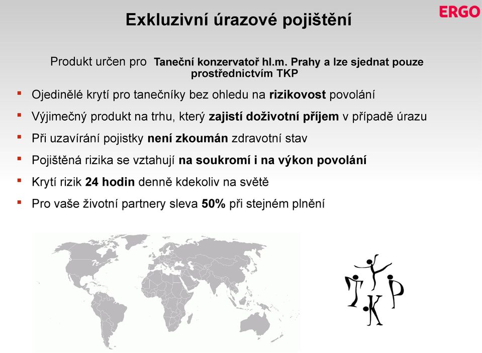 Výjimečný produkt na trhu, který zajistí doživotní příjem v případě úrazu Při uzavírání pojistky není zkoumán