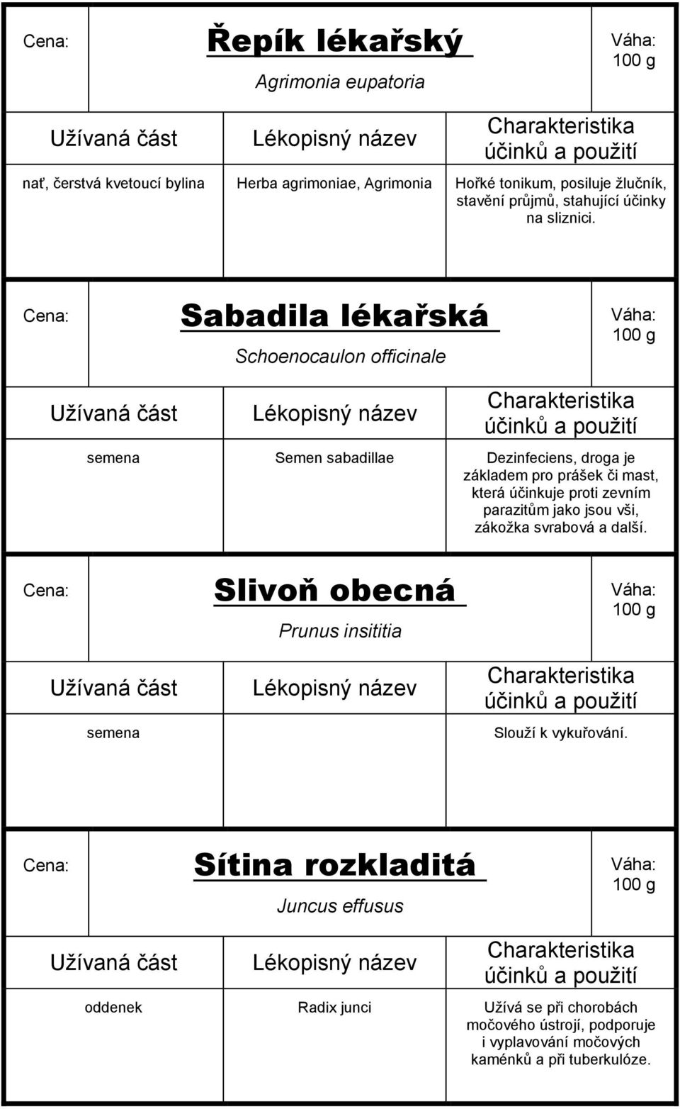 Sabadila lékařská Schoenocaulon officinale semena Semen sabadillae Dezinfeciens, droga je základem pro prášek či mast, která účinkuje proti