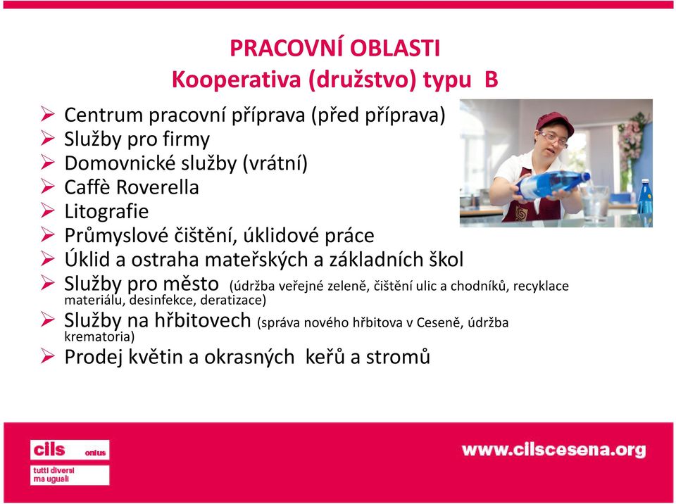 a základních škol Služby pro město (údržba veřejné zeleně, čištění ulic a chodníků, recyklace materiálu,