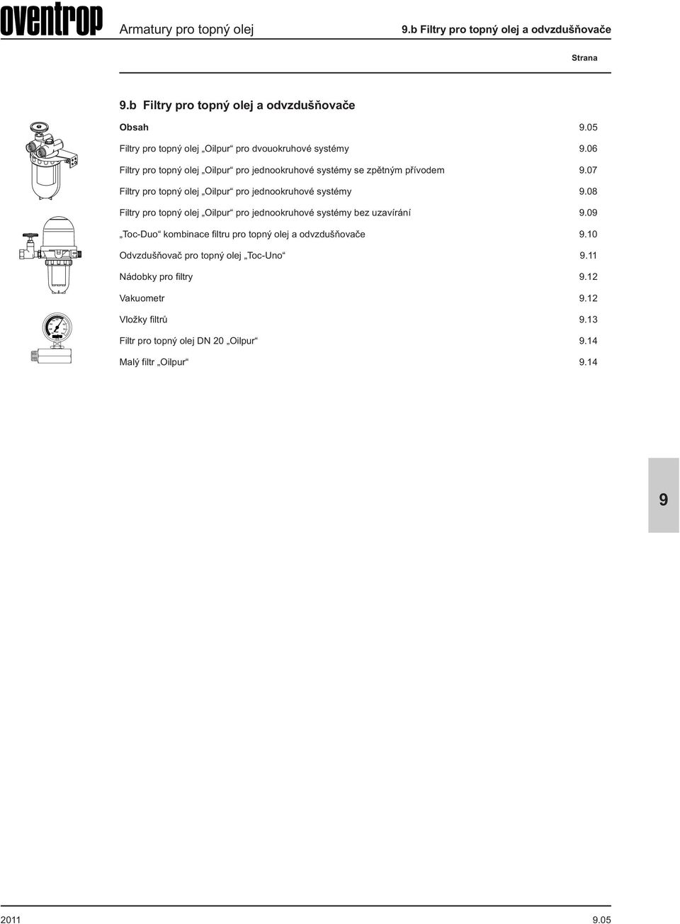 07 Filtry pro topný olej Oilpur pro jednookruhové systémy.08 Filtry pro topný olej Oilpur pro jednookruhové systémy bez uzavírání.
