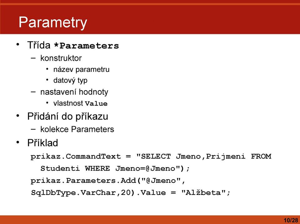 commandtext = "SELECT Jmeno,Prijmeni FROM Studenti WHERE Jmeno=@Jmeno");