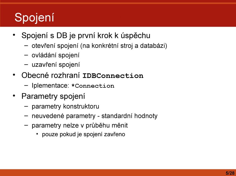 Iplementace: *Connection Parametry spojení parametry konstruktoru neuvedené