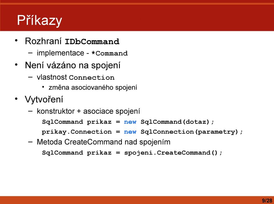 SqlCommand prikaz = new SqlCommand(dotaz); prikay.