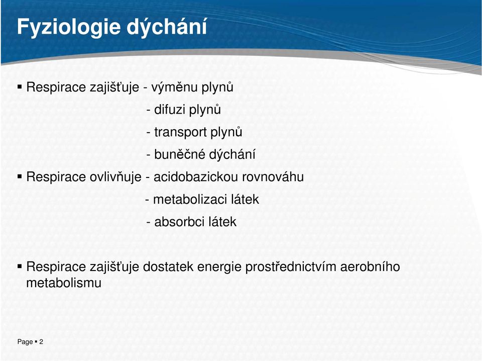 acidobazickou rovnováhu - metabolizaci látek - absorbci látek