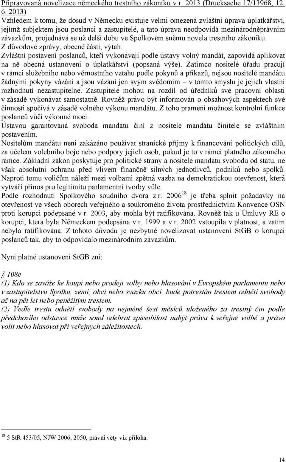 projednává se už delší dobu ve Spolkovém sněmu novela trestního zákoníku.