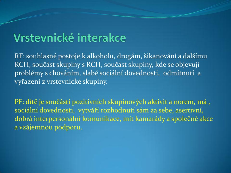 PF: dítě je součástí pozitivních skupinových aktivit a norem, má, sociální dovednosti, vytváří rozhodnutí