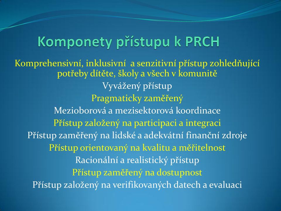 a integraci Přístup zaměřený na lidské a adekvátní finanční zdroje Přístup orientovaný na kvalitu a