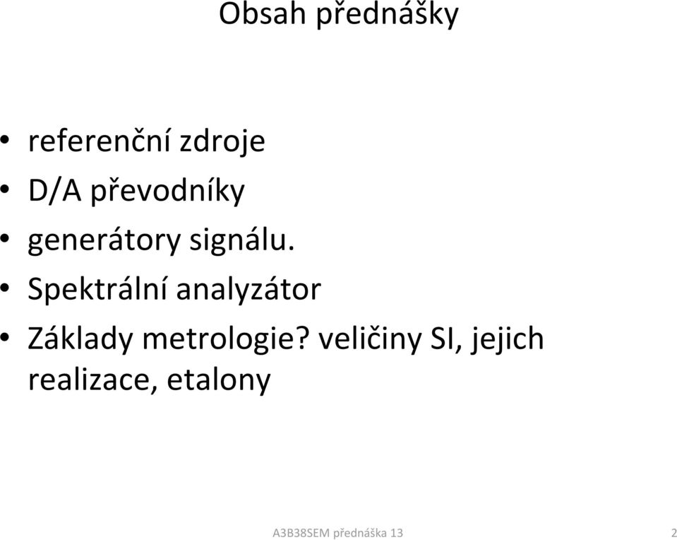 Spektrální analyzátor Základy metrologie?