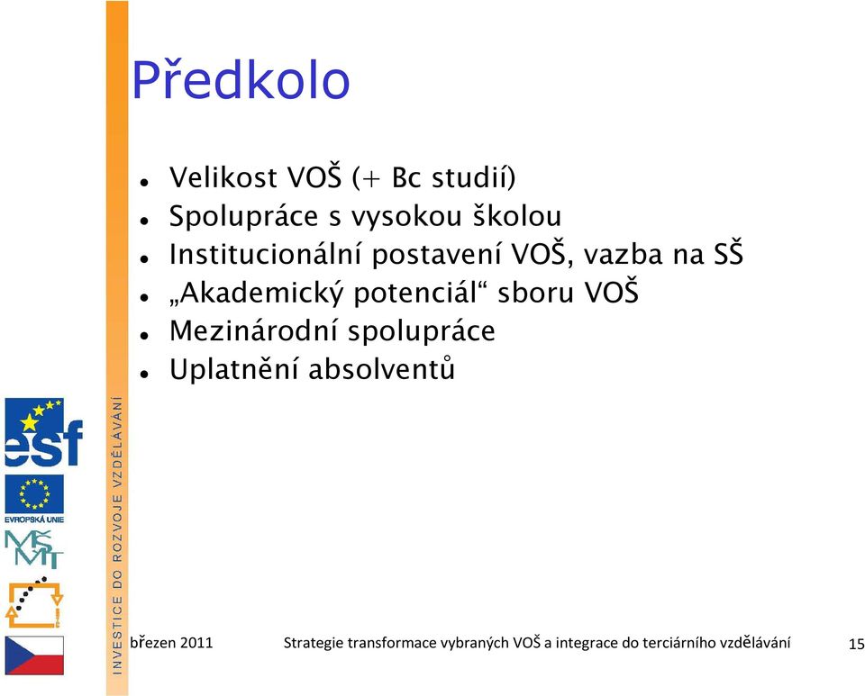 sboru VOŠ Mezinárodní spolupráce Uplatnění absolventů březen 2011