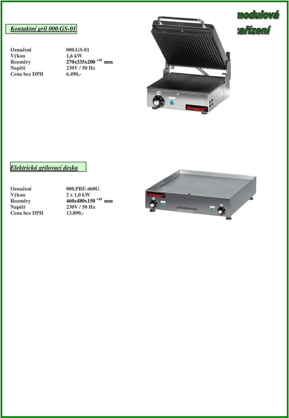 Hz 6.490,- Elektrická grilovací deska 000.