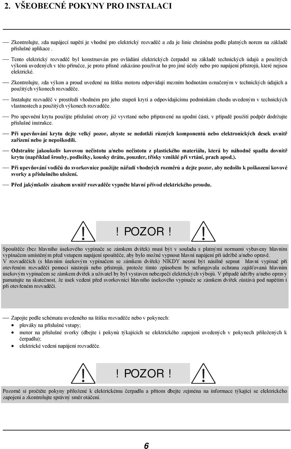 účely nebo pro napájení přístrojů, které nejsou elektrické.