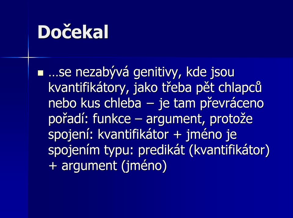 funkce argument, protoţe spojení: kvantifikátor + jméno je