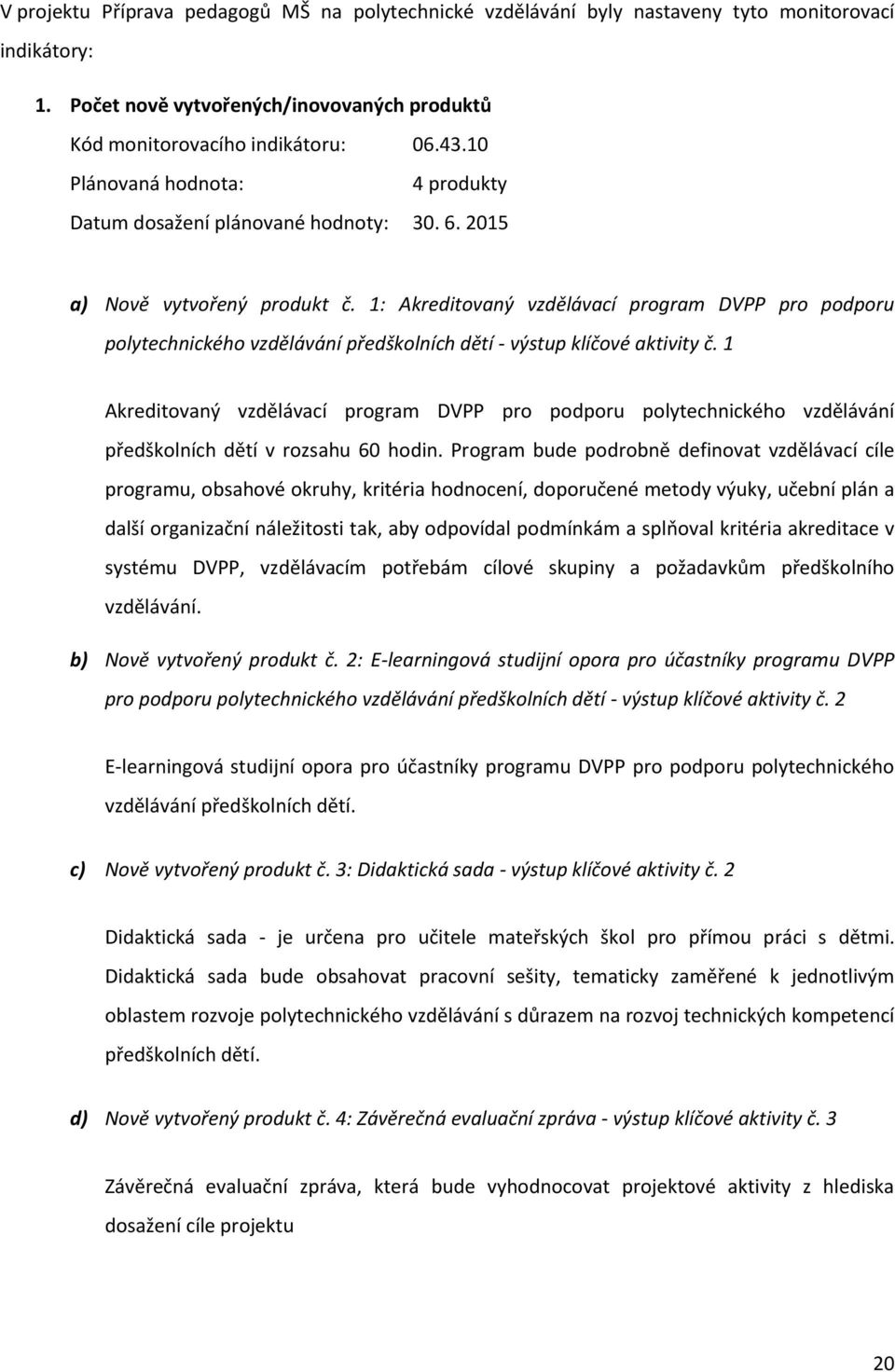 1: Akreditovaný vzdělávací program DVPP pro podporu polytechnického vzdělávání předškolních dětí - výstup klíčové aktivity č.