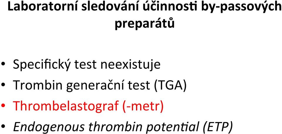 neexistuje Trombin generační test (TGA)