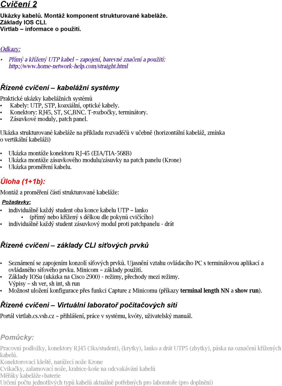 T-rozbočky, terminátory. Zásuvkové moduly, patch panel.